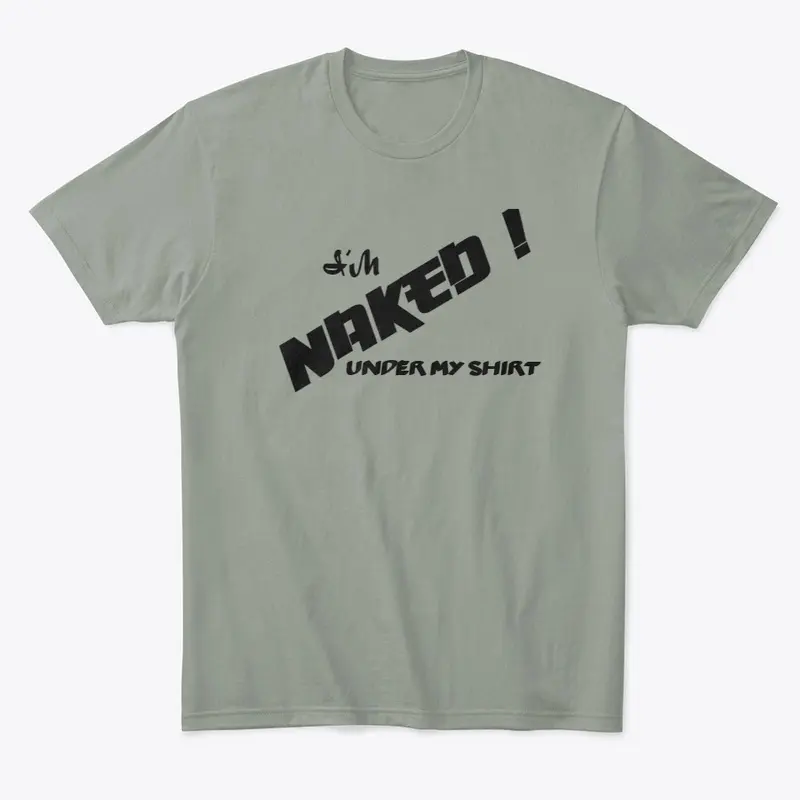 Naked under my shirt